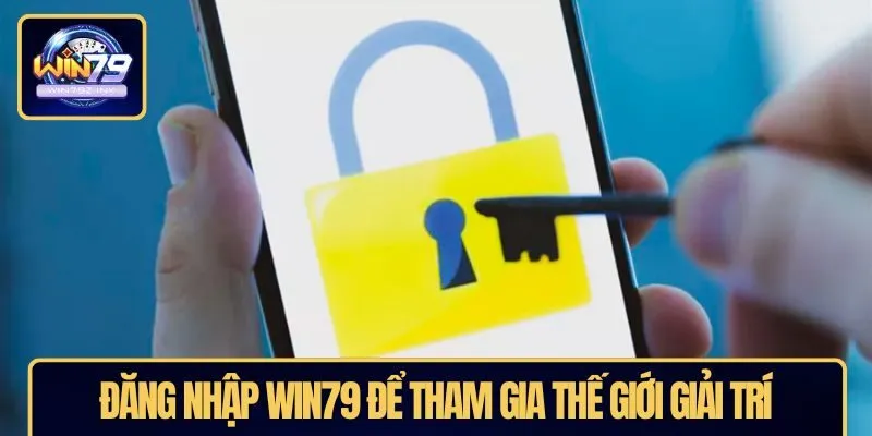 Đăng nhập WIN79 để tham gia thế giới giải trí