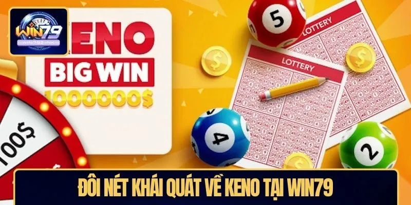 Đôi nét khái quát về Keno tại WIN79