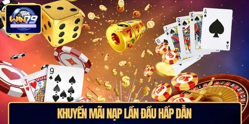 Khuyến mãi nạp lần đầu hấp dẫn