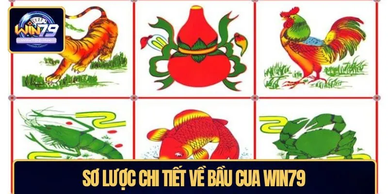 Sơ lược chi tiết về bầu cua WIN79
