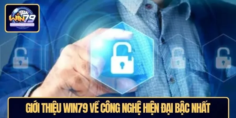Giới thiệu WIN79 về công nghệ hiện đại bậc nhất