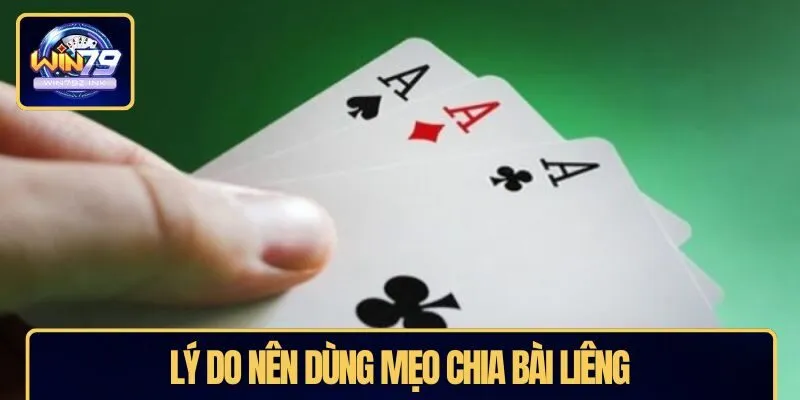 Lý do nên dùng mẹo chia bài liêng