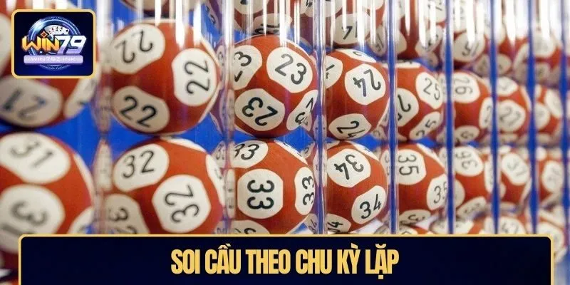 Soi cầu theo chu kỳ lặp