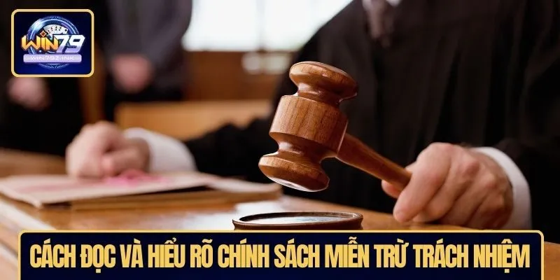 Cách đọc và hiểu rõ chính sách miễn trừ trách nhiệm