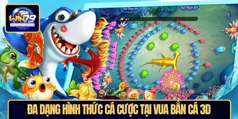 Đa dạng hình thức cá cược tại vua bắn cá 3D