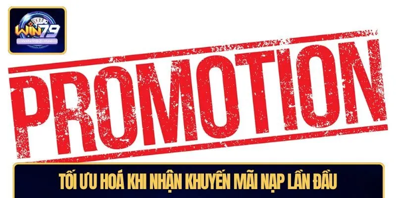 Tối ưu hoá khi nhận khuyến mãi nạp lần đầu